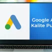 Google Ads Kalite Puanı Nedir?