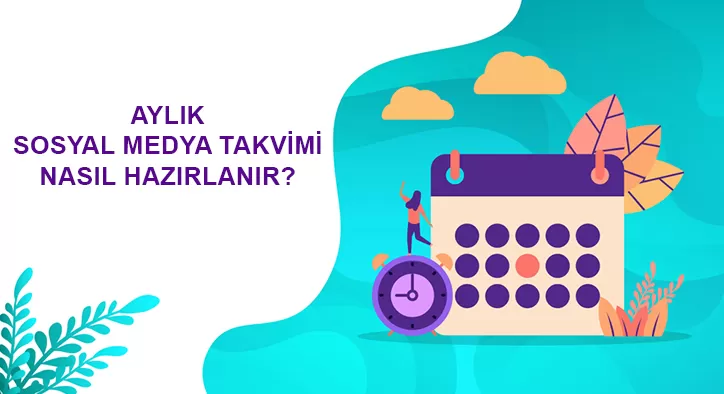 Aylık Sosyal Medya Takvimi Nasıl Hazırlanır?