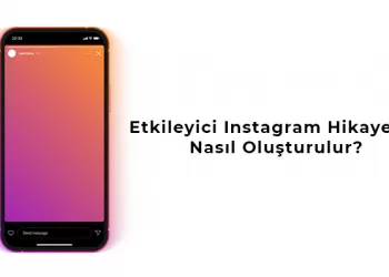 Etkileyici Instagram Hikayeleri Nasıl Oluşturulur?