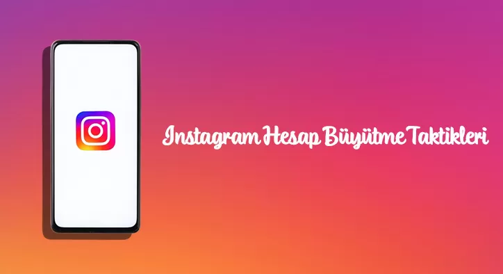 Instagram Hesap Büyütme Taktikleri