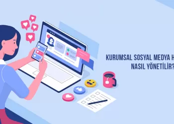 Kurumsal Sosyal Medya Hesapları Nasıl Yönetilir?