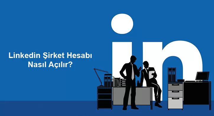 Linkedin Şirket Hesabı Nasıl Açılır?