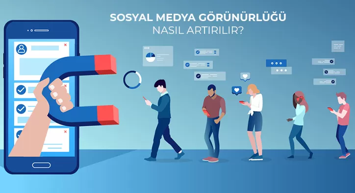 Sosyal Medya Görünürlüğü Nasıl Artırılır?