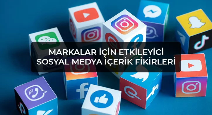 Markalar İçin Etkileyici Sosyal Medya İçerik Fikirleri