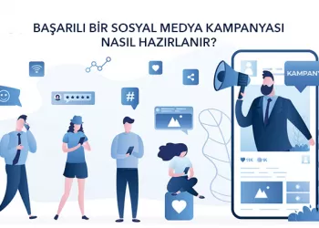 Başarılı Bir Sosyal Medya Kampanyası Nasıl Hazırlanır?