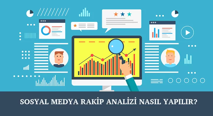 Sosyal Medya Rakip Analizi Nasıl Yapılır?