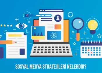 Sosyal Medya Stratejileri Nelerdir?