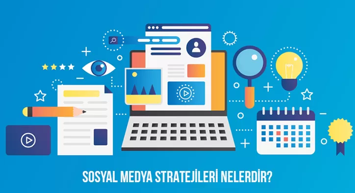 Sosyal Medya Stratejileri Nelerdir?