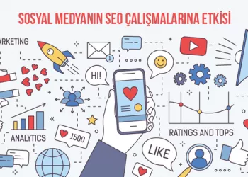 Sosyal Medyanın SEO Çalışmalarına Etkisi Nedir?