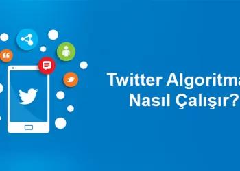 Twitter Algoritması Nasıl Çalışır?