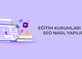 Eğitim Kurumları İçin SEO Nasıl Yapılır?