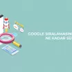 Google Sıralamasını Yükseltmek Ne Kadar Sürer?