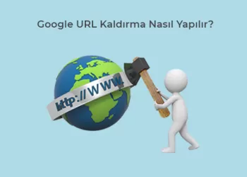Google URL Kaldırma Nasıl Yapılır?