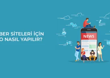 Haber Siteleri İçin SEO Nasıl Yapılır?