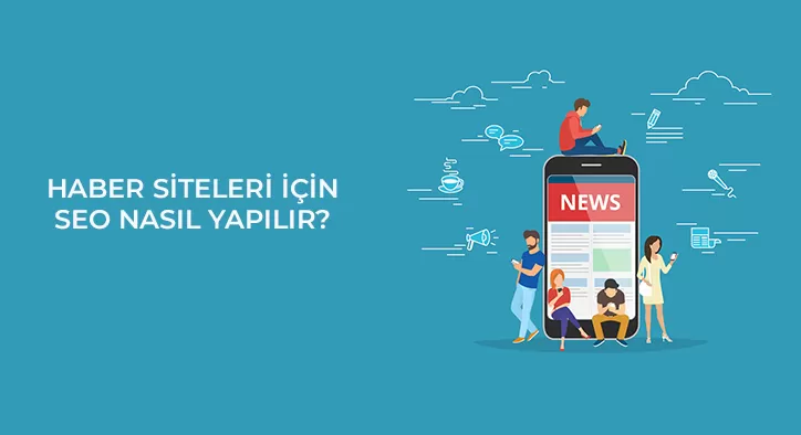 Haber Siteleri İçin SEO Nasıl Yapılır?