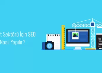 İnşaat Sektörü İçin SEO Nasıl Yapılır?