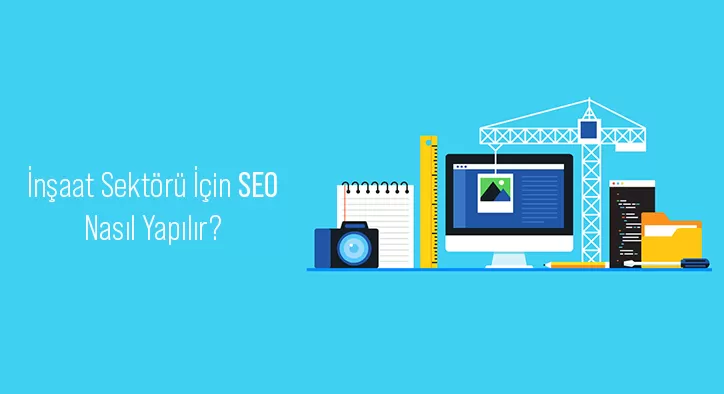 İnşaat Sektörü İçin SEO Nasıl Yapılır?