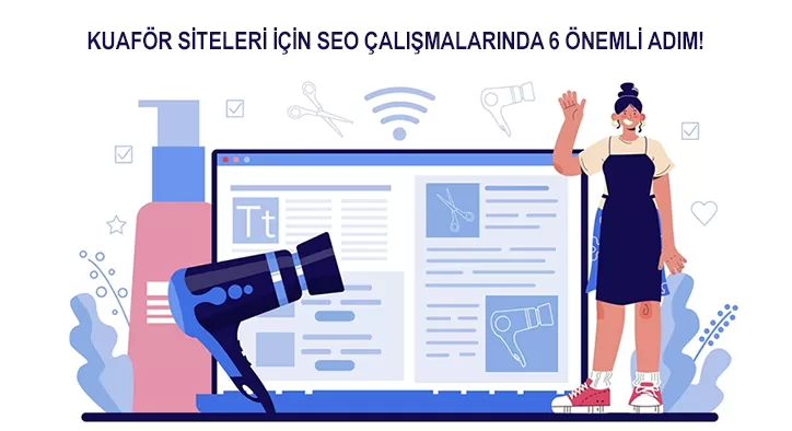 Kuaför Siteleri İçin SEO Çalışmalarında 6 Önemli Adım!