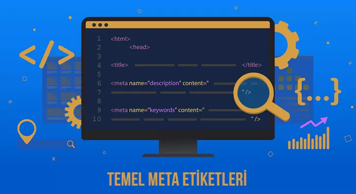 Temel Meta Etiketleri Nasıl Kullanılır? SEO'ya Katkıları Nelerdir?