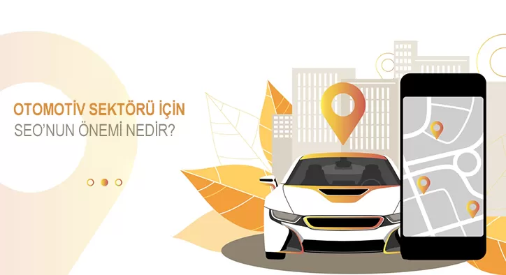 Otomotiv Sektörü İçin SEO’nun Önemi Nedir?