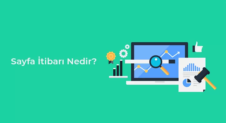 Sayfa İtibarı Nedir? SEO Çalışmalarını Nasıl Etkiler?