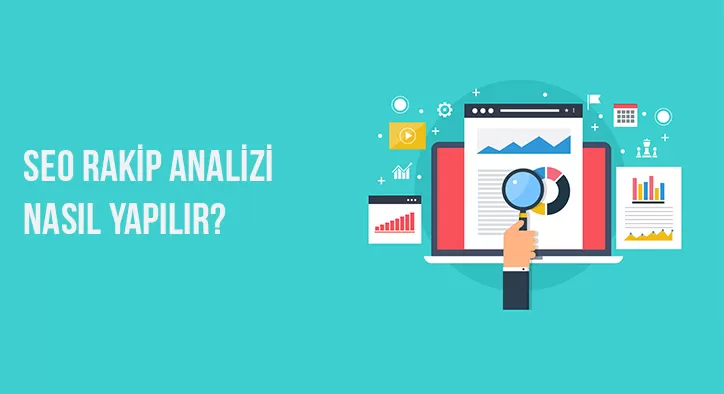 SEO Rakip Analizi Nasıl Yapılır?