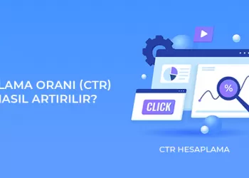 Tıklama Oranı (CTR) Nasıl Artırılır? – CTR Hesaplama
