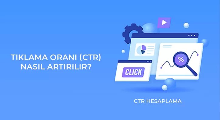 Tıklama Oranı (CTR) Nasıl Artırılır? – CTR Hesaplama