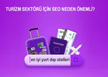 Turizm Sektörü İçin SEO Neden Önemli?