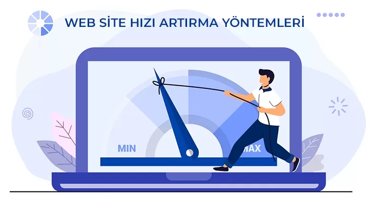 Web Sitem Çok Yavaş Açılıyor Ne Yapacağım? - Web Site Hızı Artırma Yöntemleri